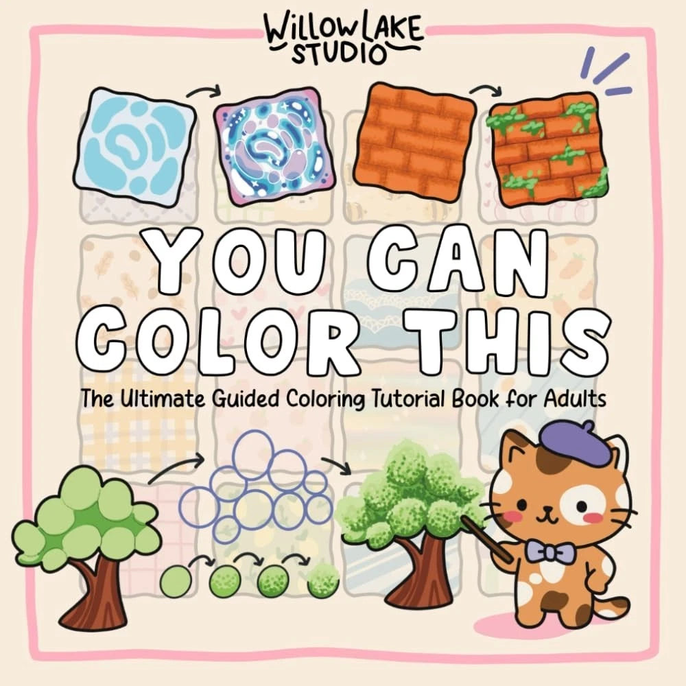 You Can Color This: The Ultimate Guided Coloring Tutorial Book for Adults – Step